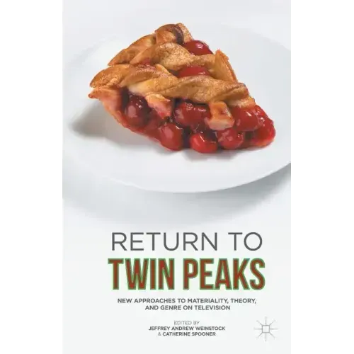Return to Twin Peaks: New Approaches to Materiality, Theory, and Genre on Television