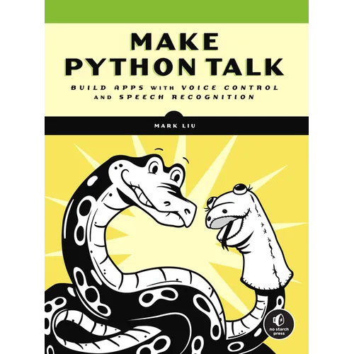 Make Python Talk: Build Apps with Voice Control and Speech Recognition