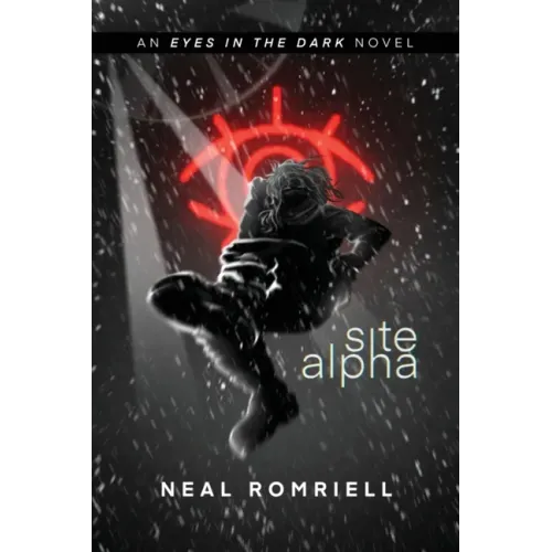 Site Alpha: Eyes in the Dark Book One