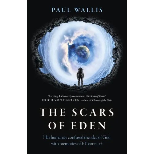 The Scars of Eden: Has Humanity Confused the Idea of God with Memories of Et Contact?