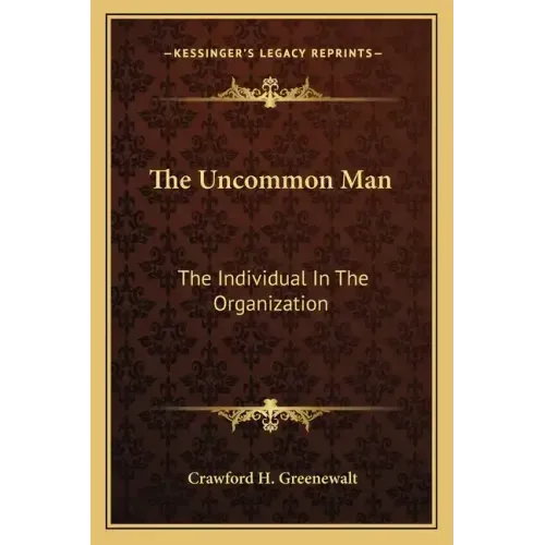 The Uncommon Man: The Individual in the Organization