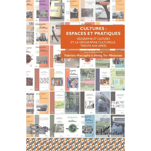 Cultures: espaces et pratiques: Géographie et cultures et la géographie culturelle, trente ans après