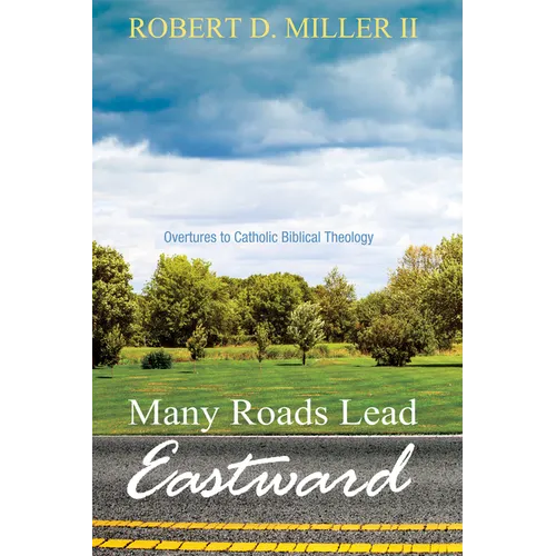 Many Roads Lead Eastward: Overtures to Catholic Biblical Theology