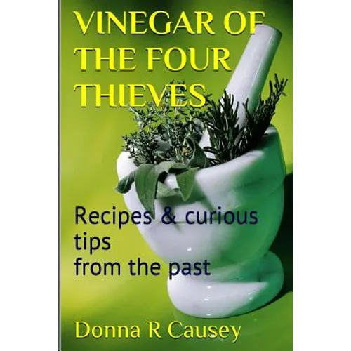 Vinegar of the Four Thieves: Recipes & Curious Tips from the Past