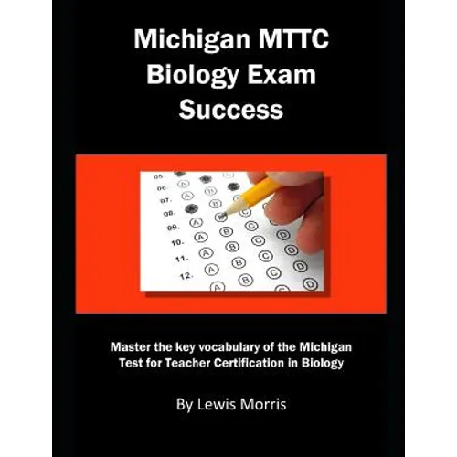 Michigan Mttc Biology Exam Success: Master the Key Vocabulary of the Michigan Test for Teacher Certification in Biology