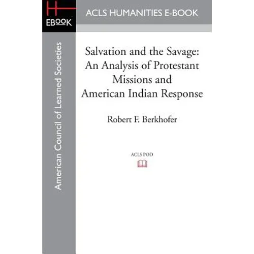 Salvation and the Savage: An Analysis of Protestant Missions and American Indian Response