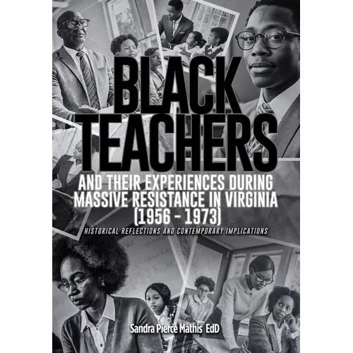 Black Teachers and Their Experiences During Massive Resistance in Virginia 1956 - 1973