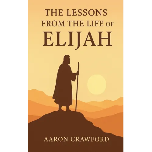 Lessons from the Life of Elijah