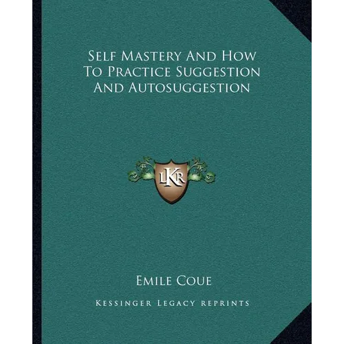 Self Mastery And How To Practice Suggestion And Autosuggestion
