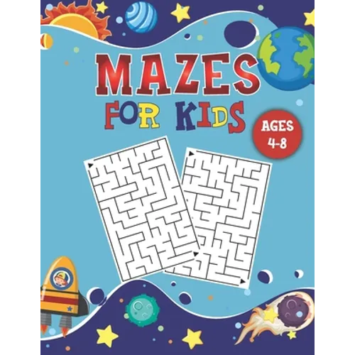 Mazes for Kids Ages 4-8: Kids Maze Activity Book With 100 Fun & Educational Maze Puzzles For Kids Ages 4-8 - Workbook for Games, Puzzles, and P