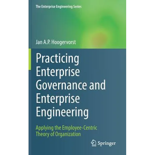 Practicing Enterprise Governance and Enterprise Engineering: Applying the Employee-Centric Theory of Organization
