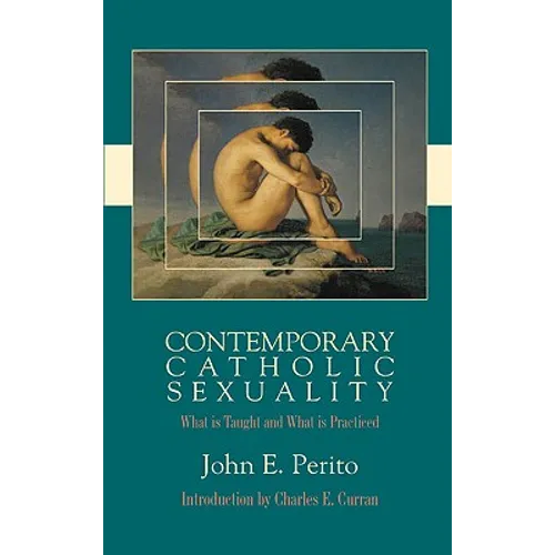 Contemporary Catholic Sexuality What is Taught and What is Practiced