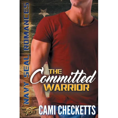 The Committed Warrior: Navy SEAL Romance