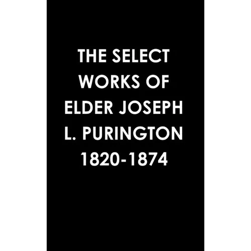 The Select Works of Elder Joseph L. Purington 1820-1874