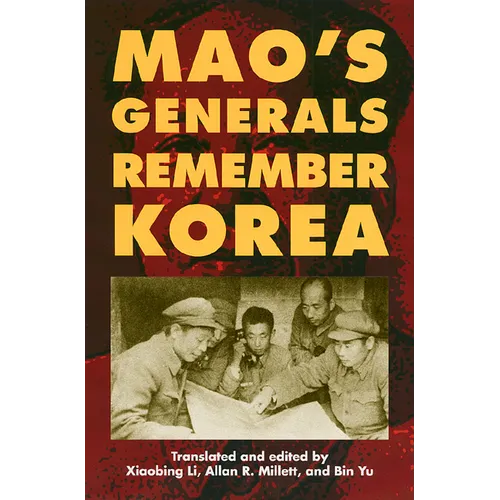 Mao's Generals Remember Korea
