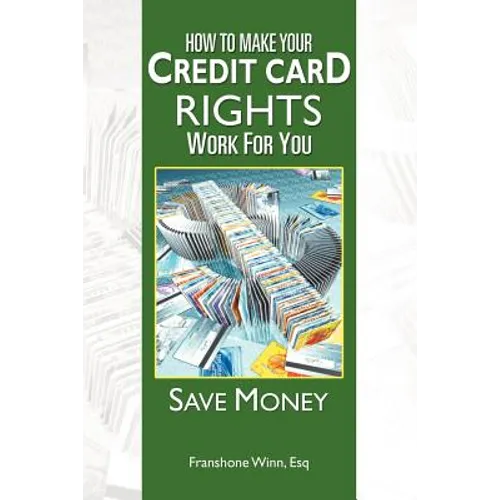 How to Make Your Credit Card Rights Work for You: Save Money