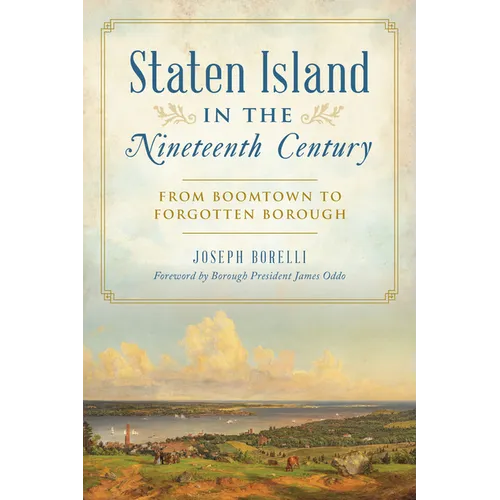 Staten Island in the Nineteenth Century: From Boomtown to Forgotten Borough