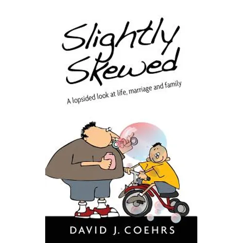 Slightly Skewed: A lopsided look at life, marriage and family