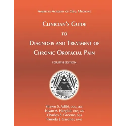 Clinician's Guide to Diagnosis and Treatment of Chronic Orofacial Pain, 4th Ed