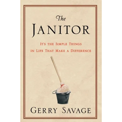 The Janitor: It's the Simple Things in Life That Make the Difference