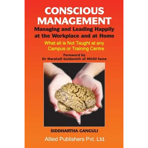 Conscious Management: Managing and Leading Happily at the Workplace and at Home