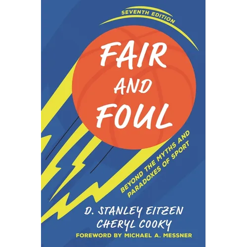 Fair and Foul: Beyond the Myths and Paradoxes of Sport