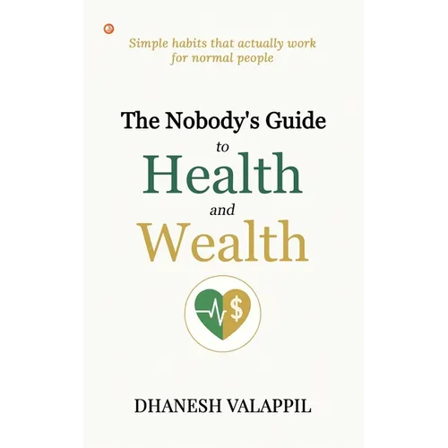 The Nobody's Guide to Health and Wealth