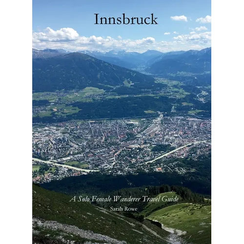 Innsbruck: A Solo Female Wanderer Travel Guide
