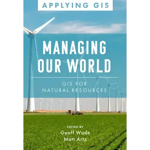 Managing Our World: GIS for Natural Resources