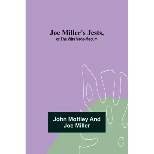 Joe Miller's Jests, or The Wits Vade-Mecum