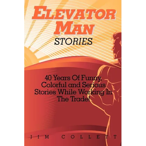 Elevator Man Stories: 40 Years of Stories in the Trade