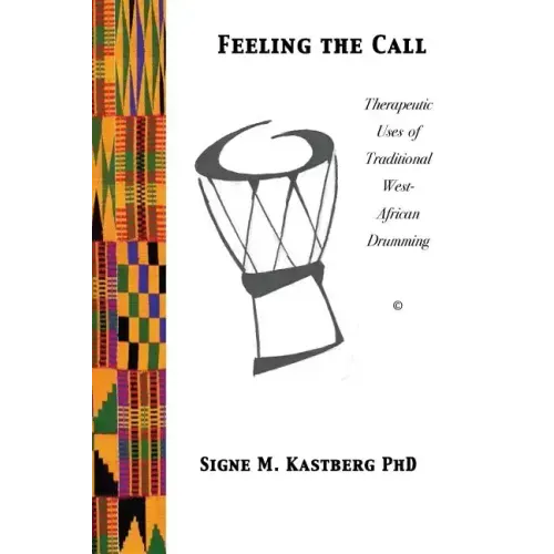 Feeling the Call: Therapeutic Uses of Traditional West-African Drumming