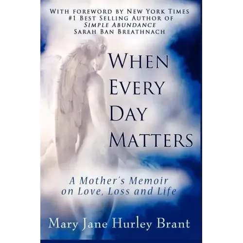 When Every Day Matters, a Mother's Memoir on Love, Loss and Life