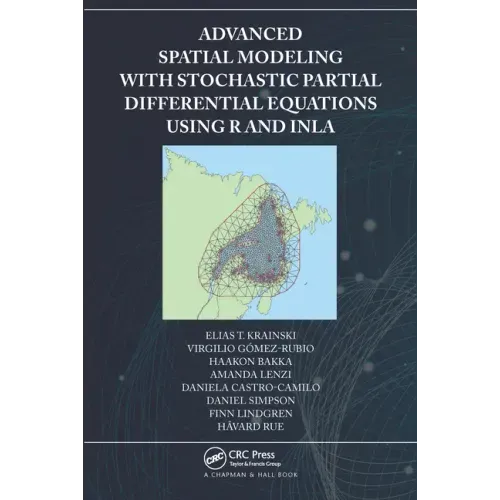Advanced Spatial Modeling with Stochastic Partial Differential Equations Using R and INLA