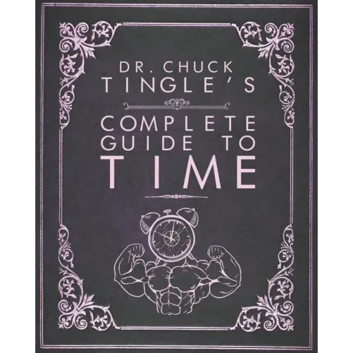 Dr. Chuck Tingle's Complete Guide To Time