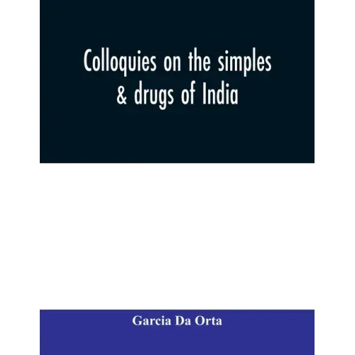 Colloquies on the simples & drugs of India