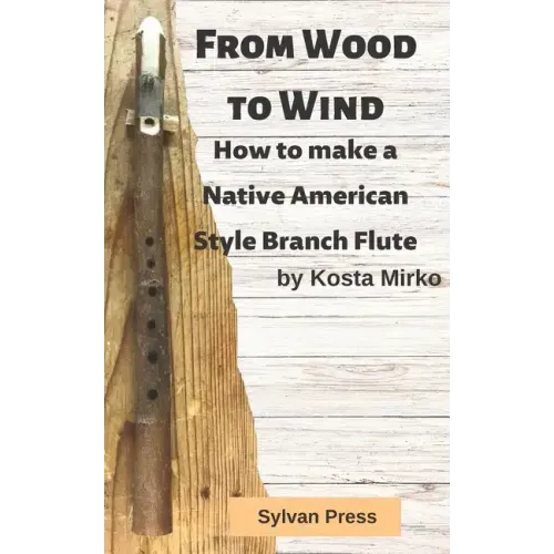 From Wood to Wind: How to make a Native American Style Branch Flute