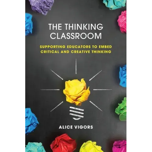 The Thinking Classroom: Supporting Educators to Embed Critical and Creative Thinking