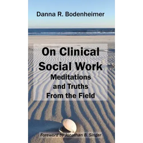 On Clinical Social Work: Meditations and Truths From the Field