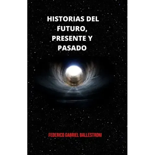 Historias del Futuro, Presente Y Pasado