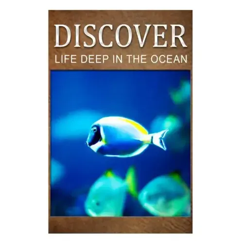 Life Deep In Ocean - Discover: Early reader's wildlife photography book