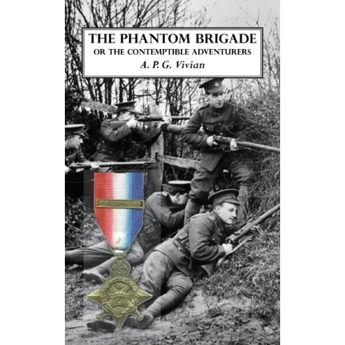 The Phantom Brigade: or THE CONTEMPTIBLE ADVENTURERS