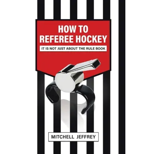 How to Referee Hockey: It Is Not Just About the Rule Book
