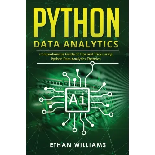 Python Data Analytics: Comprehensive Guide of Tips and Tricks using Python Data Analytics Theories
