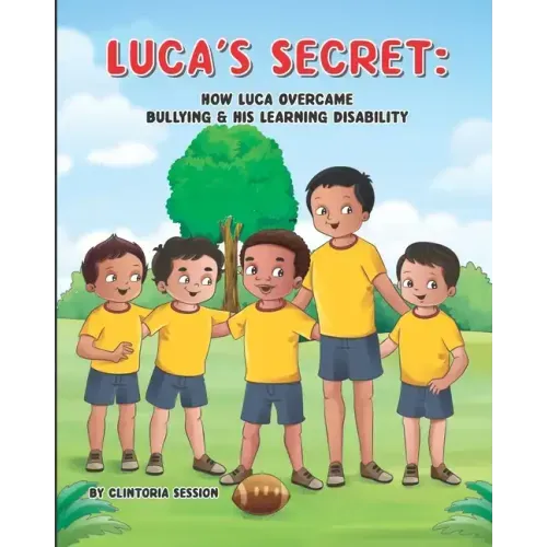 Luca's Secret: How Luca Overcame Bullying & His Learning Disability