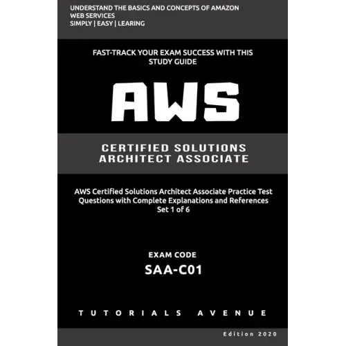 Aws: AWS Certified Solutions Architect Associate SAA-C01: AWS Certified Solutions Αrchitect Αssociate Practice Te