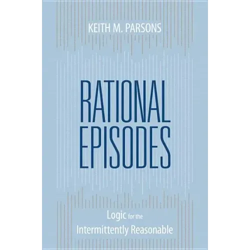 Rational Episodes: Logic for the Intermittently Reasonable
