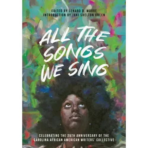 All the Songs We Sing: Celebrating the 25th Anniversary of the Carolina African American Writers' Collective