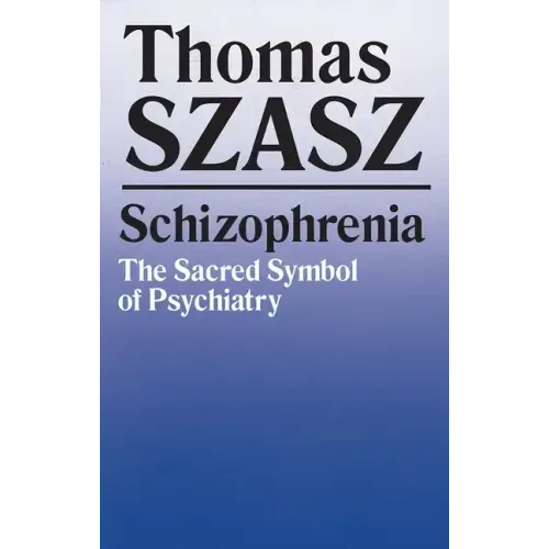 Schizophrenia: The Sacred Symbol of Psychiatry