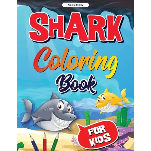 Sea Life, Shark Coloring Book for Kids: Funny Shark Coloring Pages for Girls and Boys
